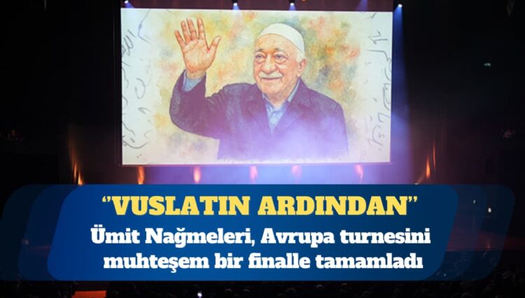 Ümit Nağmeleri, Avrupa turnesini unutulmaz bir finalle tamamladı