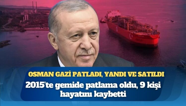 Osman Gazi patladı, 23 metre kesildi, boyanıp Türkiye’ye satıldı