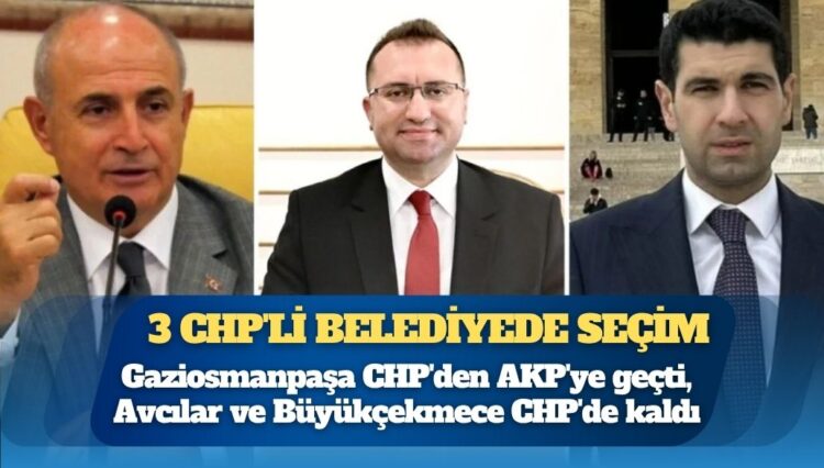 Tutuklamaların ardından 3 CHP’li belediyede seçim: Gaziosmanpaşa Belediyesi CHP’den AKP’ye geçti, Avcılar ve Büyükçekmece CHP’de kaldı