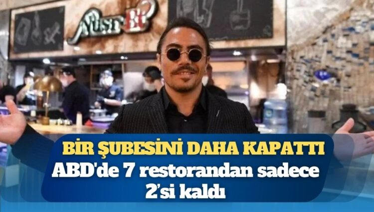 Nusret, ABD’de bir şubesini daha kapattı: ABD’de 7 restorandan sadece 2’si kaldı