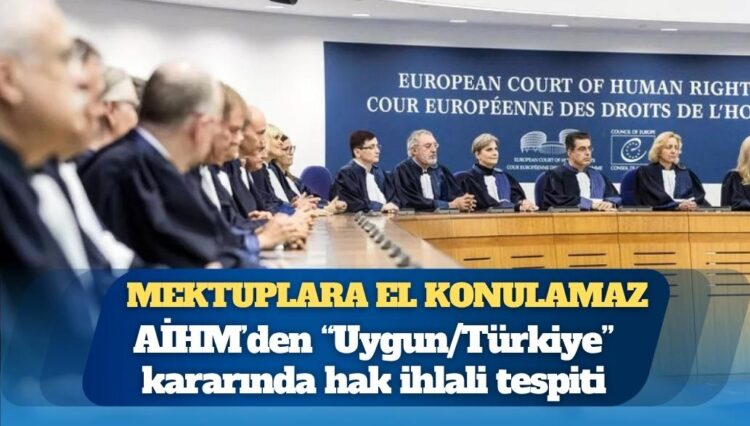 AİHM’den önemli bir ihlal kararı daha: Mektuplara el konulamaz