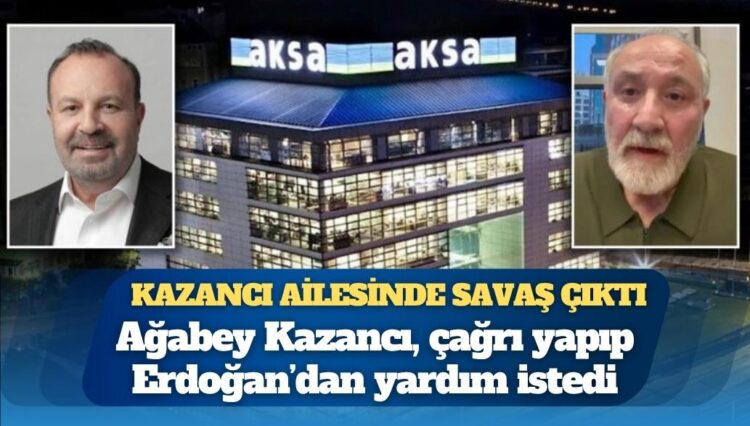 Kazancı Holding’de kardeşler arasında hisse kavgası çıktı, Mehmet Kazancı Cumhurbaşkanı Erdoğan’dan destek istedi