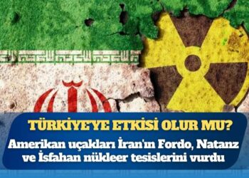 İran’daki nükleer tesislere yönelik saldırılar Türkiye için bir tehdit oluşturur mu?