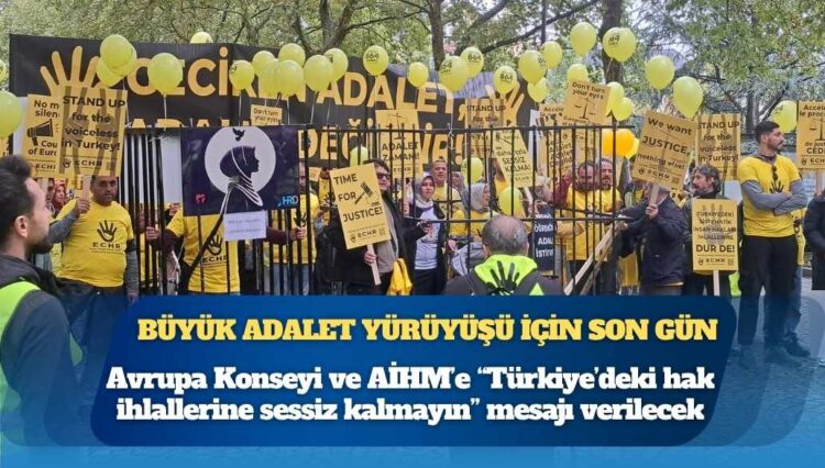 Büyük adalet yürüyüşü için son gün: Avrupa Konseyi ve AİHM’e “Türkiye’deki hak ihlallerine sessiz kalmayın” mesajı verilecek