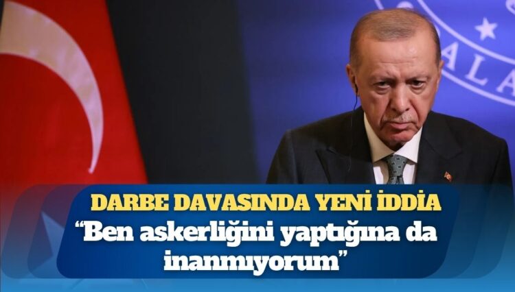 Darbe davasında yeni iddia: Erdoğan’ın askerlik dosyasında diploma yok
