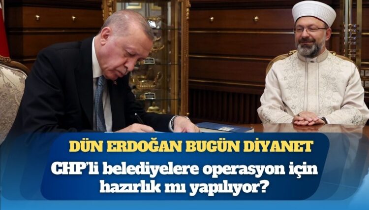 Dün Erdoğan bugün Diyanet: Cuma hutbesi CHP’li belediyelere operasyon sinyali mi?