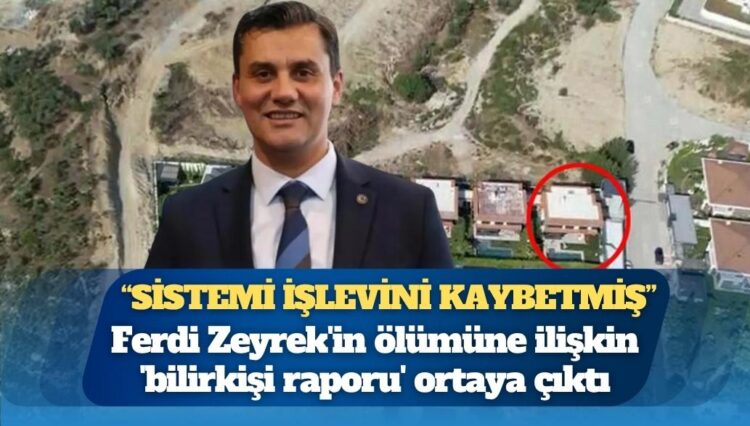 Ferdi Zeyrek’in ölümüne ilişkin ‘bilirkişi raporu’ ortaya çıktı