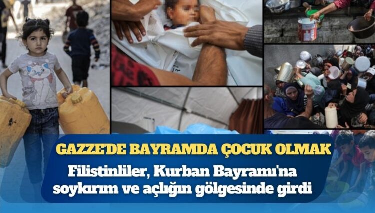 Gazze Şeridi’ndeki Filistinliler, Kurban Bayramı’na soykırım ve açlığın gölgesinde girdi