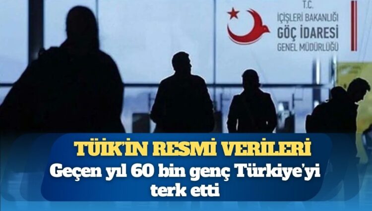 TÜİK’in resmi verileri: Geçen yıl 60 bin genç Türkiye’yi terk etti