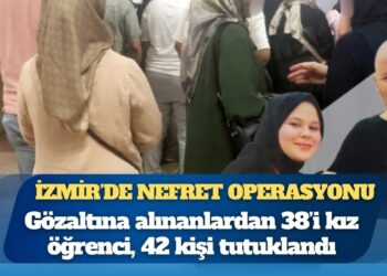 İzmir’de gözaltına alınanlardan 38’i kız öğrenci, 42 kişi tutuklandı