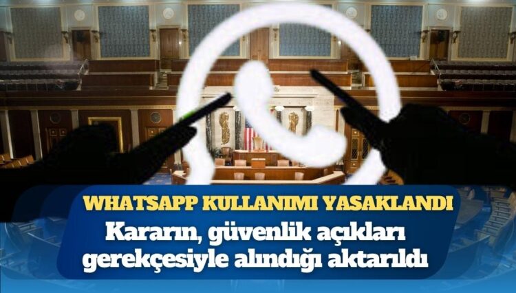 ABD Temsilciler Meclisi’nde WhatsApp kullanımı yasaklandı