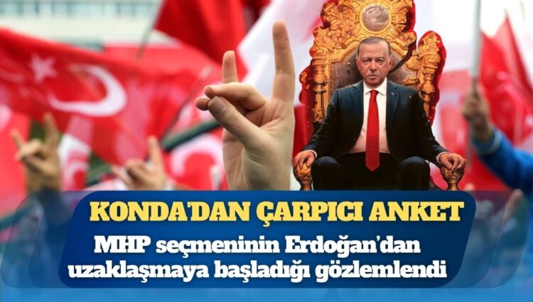 KONDA’dan çarpıcı anket: MHP tabanı artık Erdoğan’a güvenmiyor