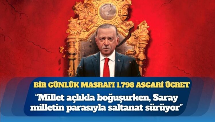 Saray bir günde 2 bin 746 emekli maaşı harcıyor: “Millet açlıkla boğuşurken, Saray milletin parasıyla saltanat sürüyor”