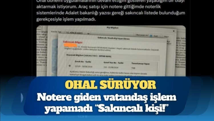 “Sakıncalı kişi”: Notere giden vatandaş işlem yapamadı