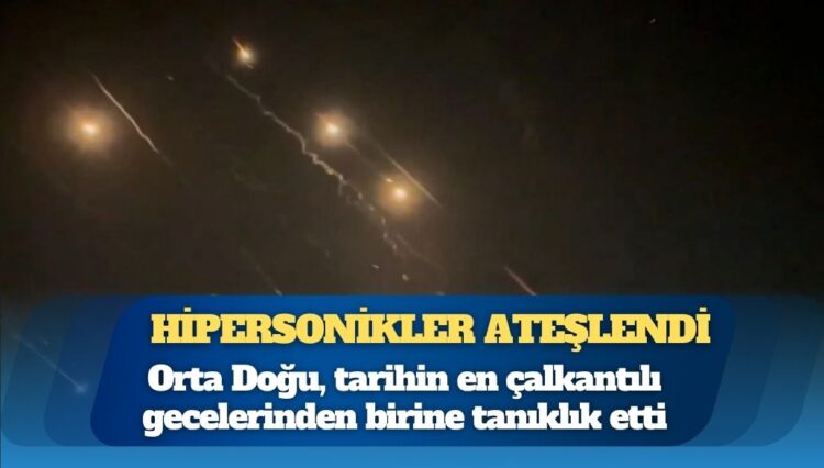 İran İsrail savaşında tehlikeli eşik aşıldı: Hipersonikler ateşlendi