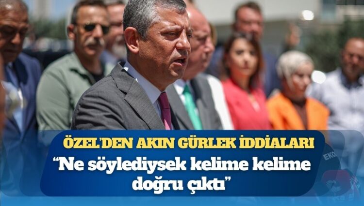 Özgür Özel’den Akın Gürlek iddiaları: “Yalanlama” değil, “itiraf” metni