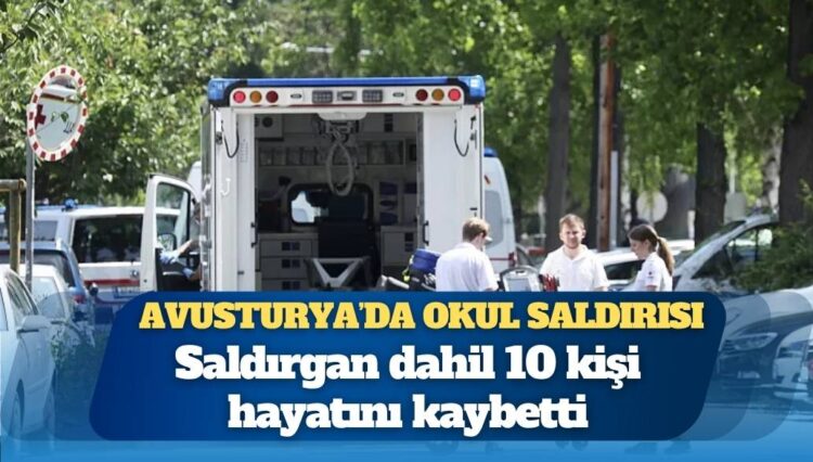 Avusturya’da okul saldırısı: Saldırgan dahil 10 kişi hayatını kaybetti