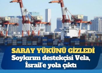 Saray yükünü gizledi: Soykırım destekçisi Vela, İsrail’e yola çıktı