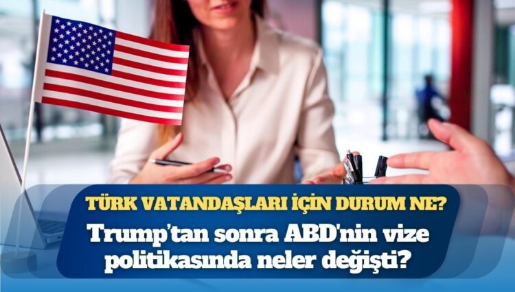 Beş maddede ABD’nin vize politikası: Türk vatandaşları için durum ne?
