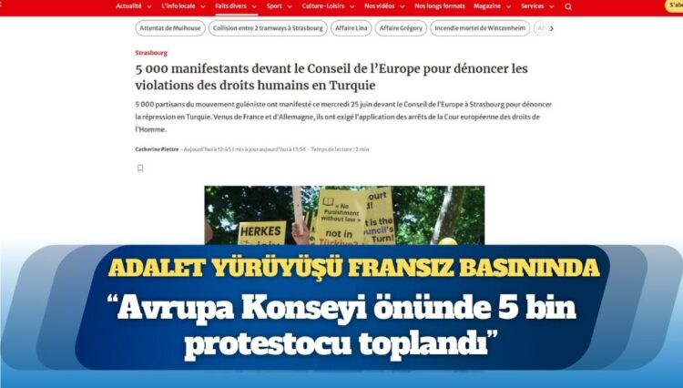 Adalet yürüyüşü Fransız basınında: “Türkiye’deki insan hakları ihlallerini kınamak için Avrupa Konseyi önünde 5 bin protestocu toplandı”