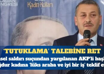 Cinsel saldırı suçundan yargılanan AKP’li başkan: Şikâyetini çekersen lüks araba alırız