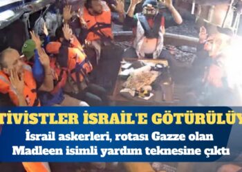 Gazze’ye giden yardım teknesine müdahale edildi, aktivistler İsrail’e götürülüyor