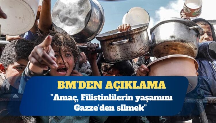 BM: Gazze’de açlık silah olarak kullanılıyor