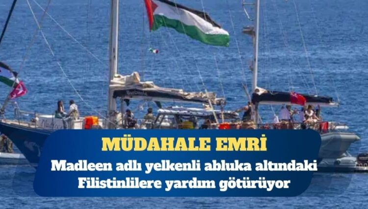 Gazze’ye yardım taşıyan tekneye müdahale emri