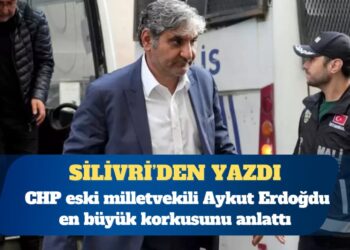 CHP’li Aykut Erdoğdu, Silivri Cezaevi’nden yazdı: 2 hafta lağımın içinde yaşamak zorunda kaldım