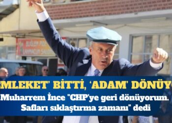 Muharrem İnce, CHP’ye dönüyor: Safları sıklaştırma zamanı