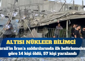 İsrail’in İran’a saldırılarında altısı nükleer bilimci 14 kişi öldü