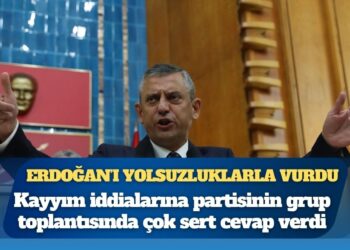 Özgür Özel, Erdoğan’ı yolsuzluklarla vurdu: “Meşru değilsin”
