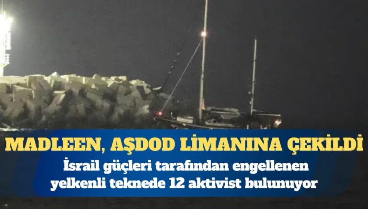Gazze’ye yardım taşıyan tekne İsrail’in müdahalesiyle Aşdod limanına çekildi
