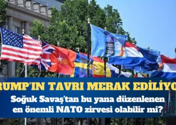 Soğuk Savaş’tan bu yana düzenlenen en önemli NATO zirvesi olabilir mi?