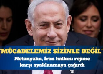 Netanyahu, İran halkını rejime karşı ayaklanmaya çağırdı