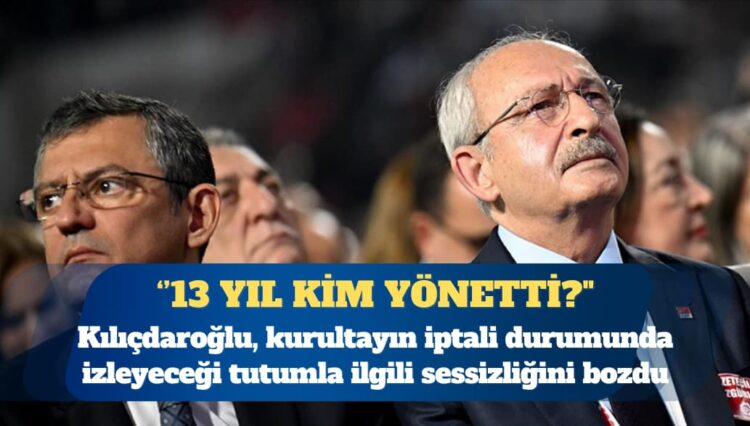 Kılıçdaroğlu sessizliğini bozdu: Kayyım daha mı iyi olur?