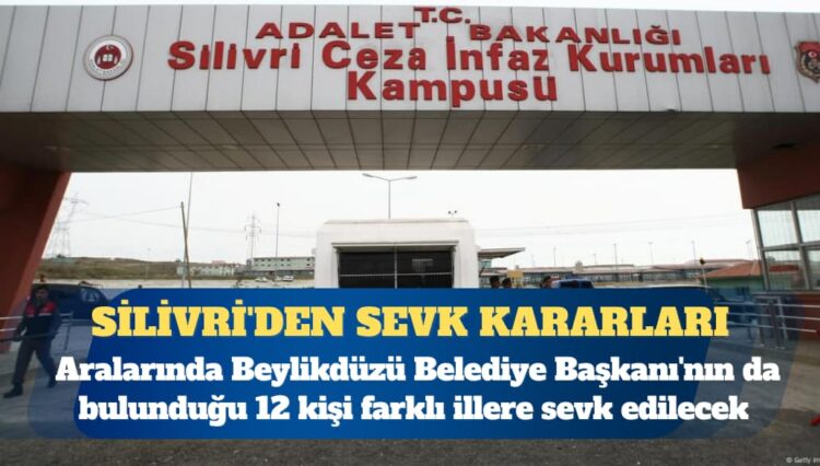 Silivri’den sevk kararları: Murat Çalık dahil 12 kişi farklı illere gönderilecek