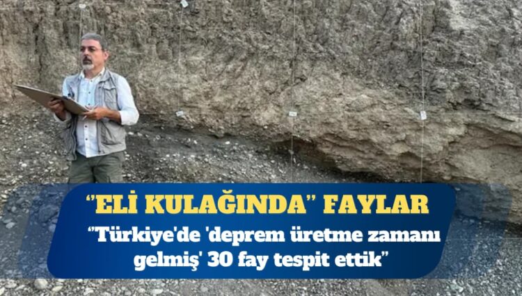 Profesör Sözbilir: Türkiye’de ‘deprem üretme zamanı gelmiş’ 30 fay tespit ettik