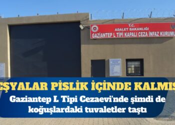 Gaziantep L Tipi Cezaevi’nde koğuştaki tuvalet taştı, eşyalar pislik içinde kaldı