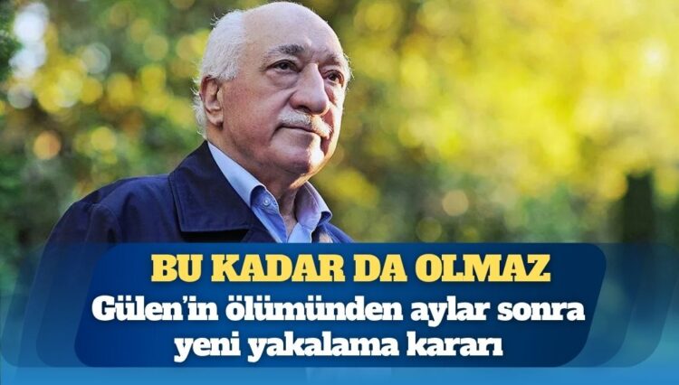 Hukukun siyasallaşmasına yeni bir örnek: Fethullah Gülen Hocaefendi’nin ölümünden aylar sonra yeni yakalama kararı
