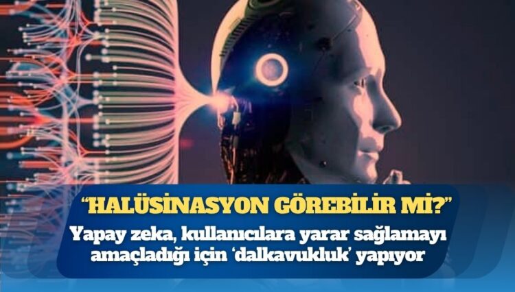 Yapay zeka ‘dalkavukluk’ yapabiliyor