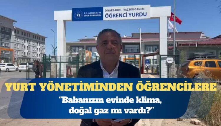 Yurt yönetiminden öğrencilere: Babanızın evinde klima, doğal gaz mı vardı?