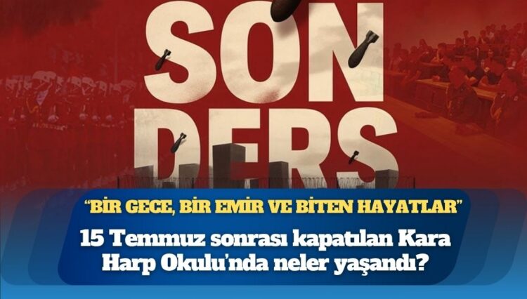 Son Ders: 15 Temmuz sonrası kapatılan Kara Harp Okulu’nda neler yaşandı?