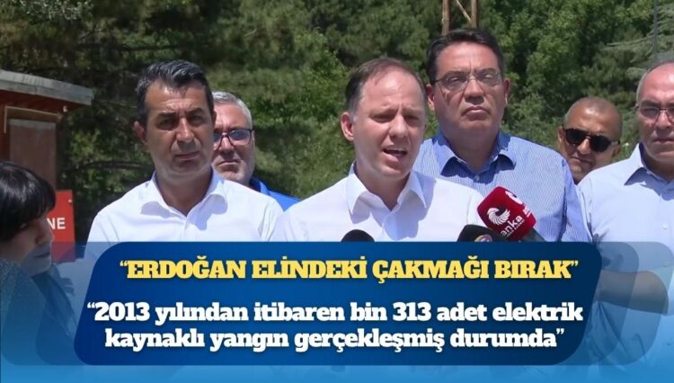 Erdoğan’a seslendi, “Derhal elindeki çakmağı bırak” dedi: Orman yangınları konusunda denetimsizliğin, liyakatsizliğin, iş bilmezliğin sebebi tek adam rejimidir