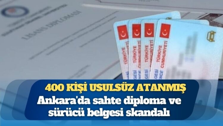 Ankara’da sahte diploma ve sürücü belgesi skandalı: 400 akademisyeni usulsüz atayıp doçent ve profesör yapmışlar