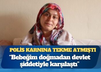 Polis karnına tekme atmıştı: Bebeğim doğmadan devlet şiddetiyle karşılaştı