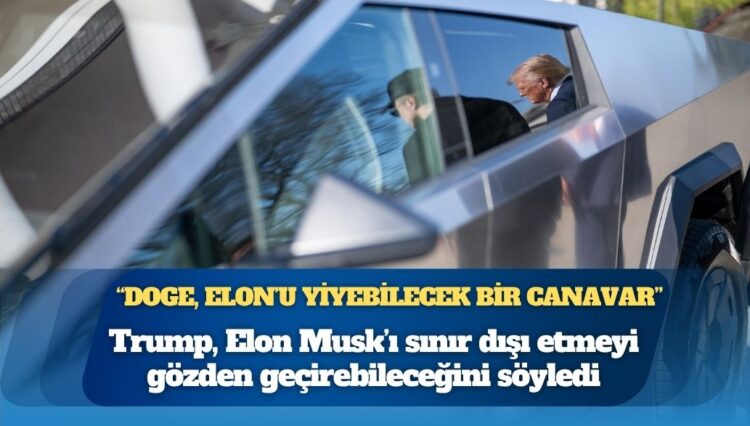 ABD Başkanı Trump, eski destekçisi Elon Musk’ı sınır dışı etmeyi gözden geçirebileceğini söyledi