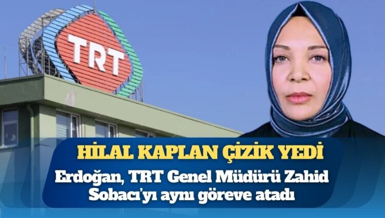 TRT yönetim kurulu değişti: Hilal Kaplan çizik yedi