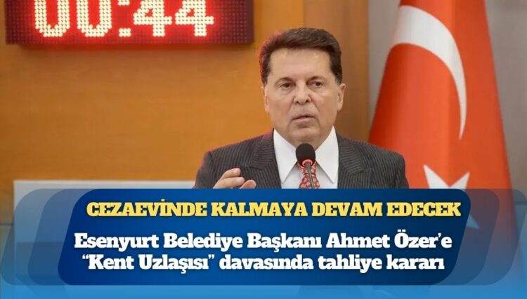 Ahmet Özer’e ‘kent uzlaşısı’ tahliyesi: Tutukluğu İBB dosyasından sürecek