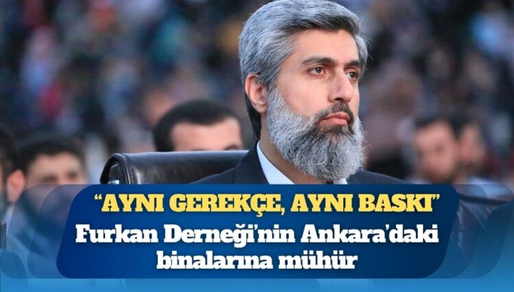 Furkan Derneği’nin Ankara’daki binalarına mühür: “Aynı gerekçe, aynı baskı”